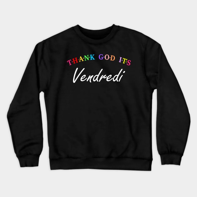 TGIF, Thank God It's Friday (French) Crewneck Sweatshirt by Koolstudio